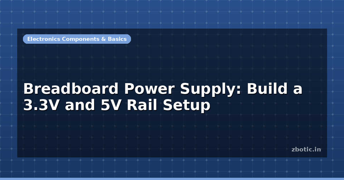Motherboard Power Rails Breadboard Power Supply: Build a 3.3V and 5V Rail Setup - Zbotic