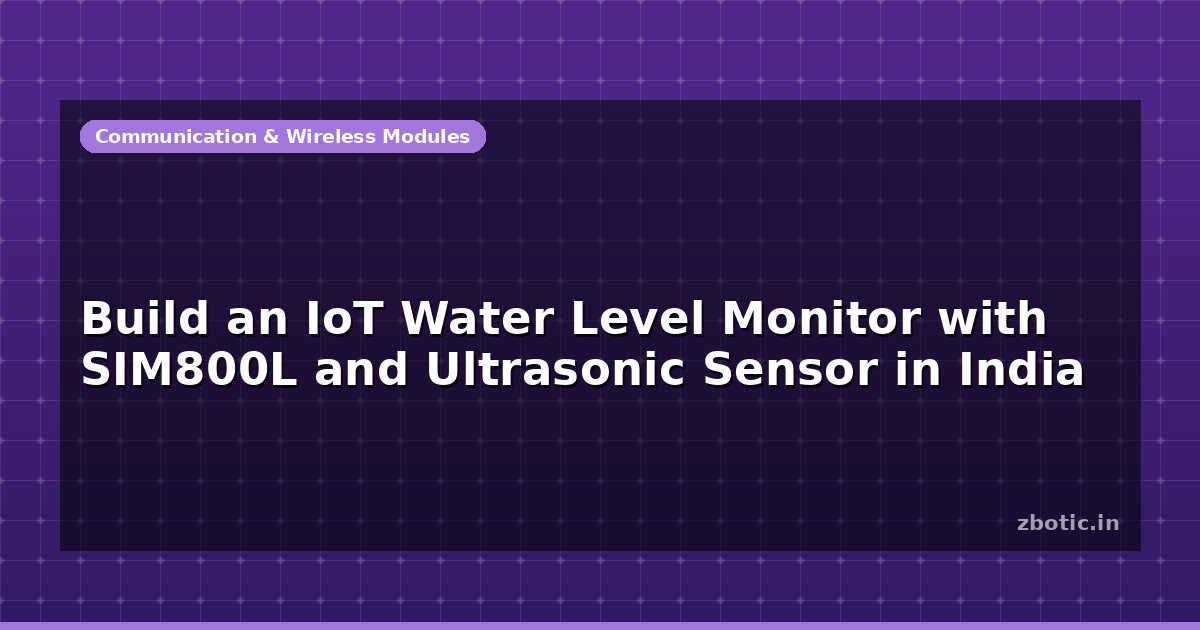 Level Monitor Build an IoT Water Level Monitor with SIM800L and Ultrasonic - Zbotic