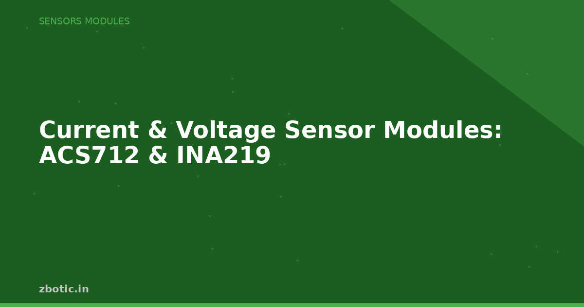 Current & Voltage Sensor Modules: ACS712 & INA219 - Zbotic