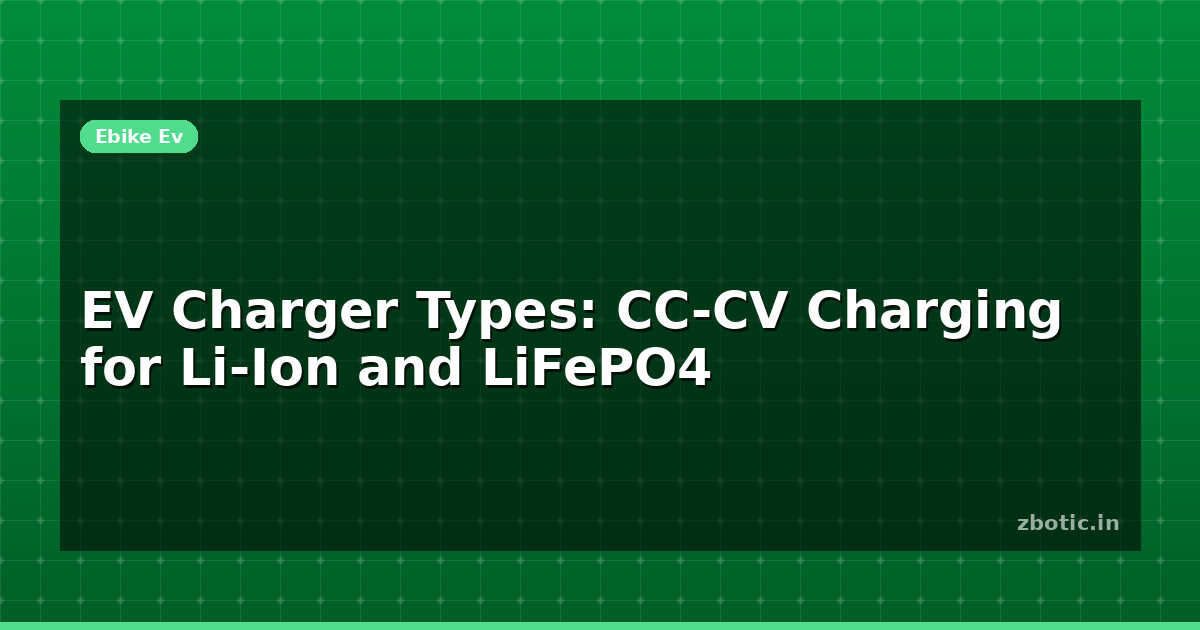EV Charger Types: CC-CV Charging for Li-Ion and LiFePO4 - Zbotic