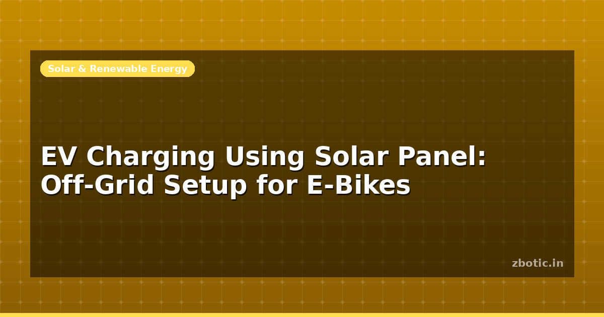 Curated visual reference: Picture Idea: Ev Charging Using Solar Panel Off Grid Setup For E