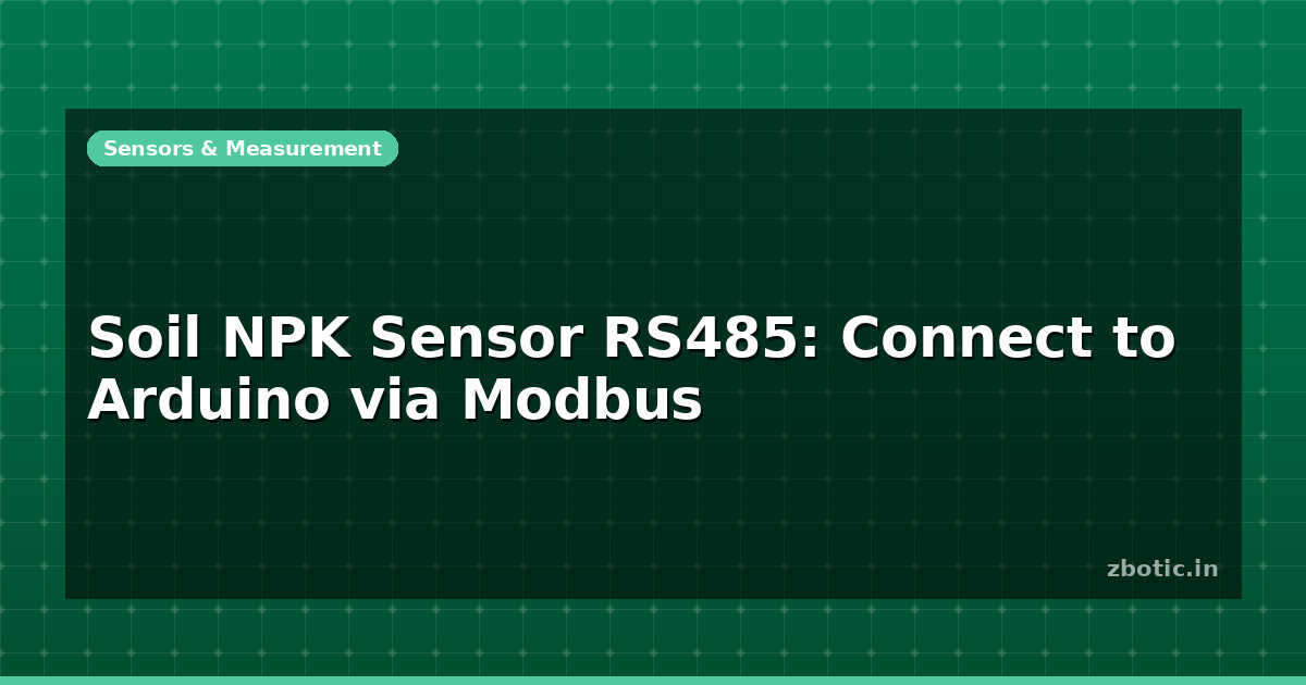 Soil NPK Sensor RS485: Connect to Arduino via Modbus - Zbotic