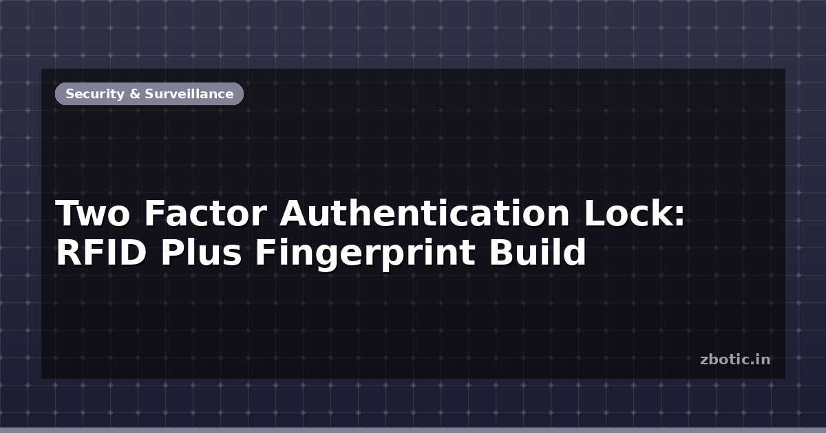 Two Factor Authentication Lock: RFID Plus Fingerprint Build - Zbotic