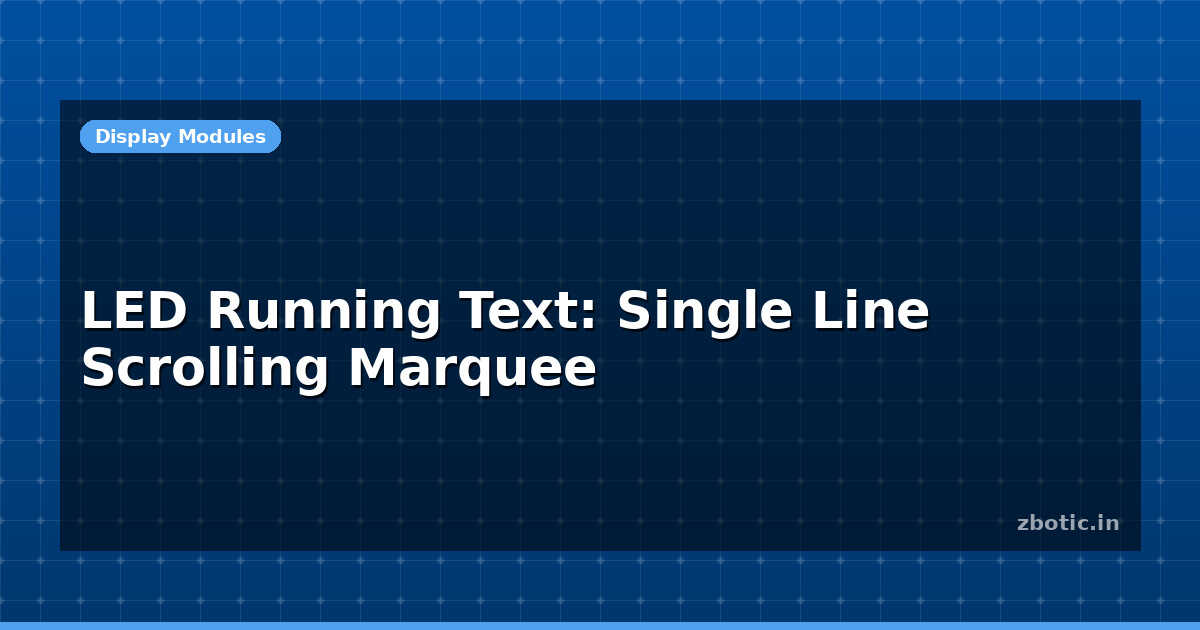 LED Running Text: Single Line Scrolling Marquee | Zbotic