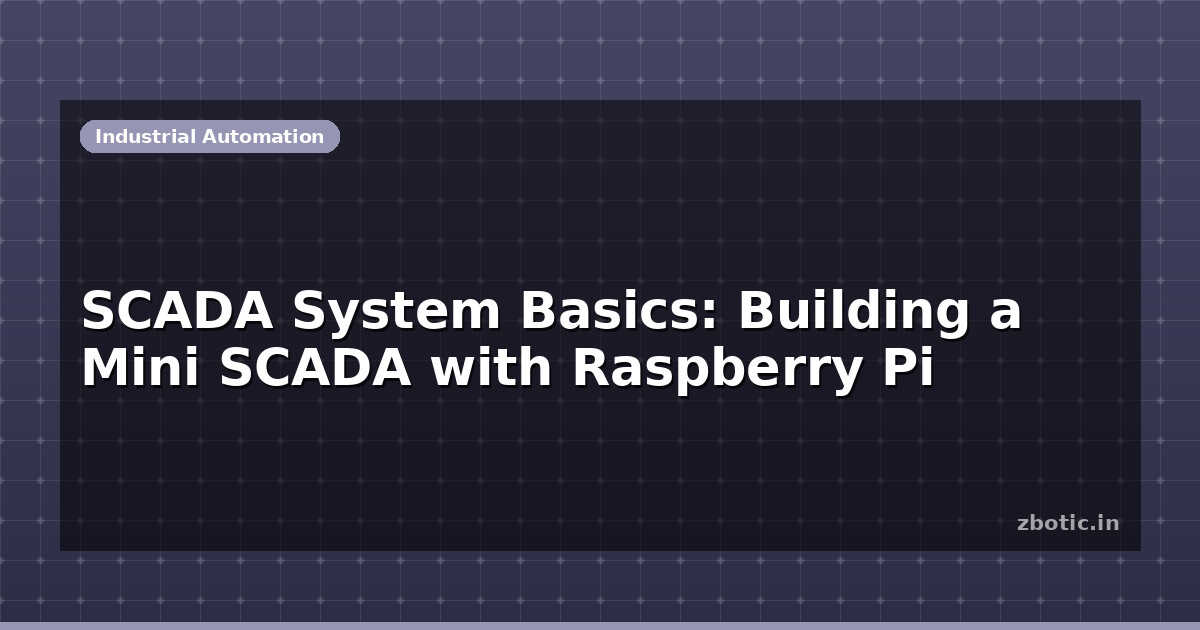 SCADA System: Mini Build with Raspberry Pi | Zbotic
